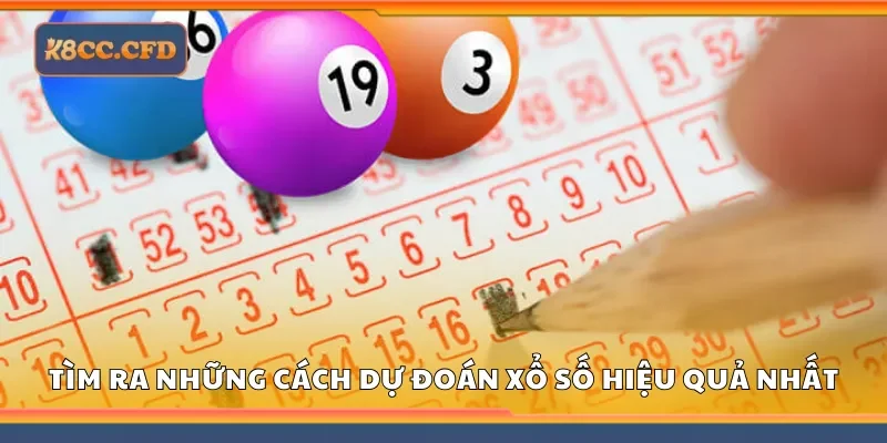 Tìm ra những cách dự đoán xổ số hiệu quả nhất