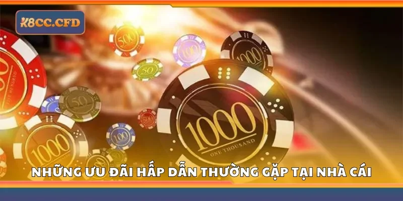 Những ưu đãi hấp dẫn thường gặp tại nhà cái
