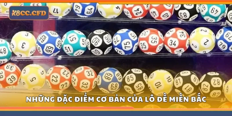 Những đặc điểm cơ bản của lô đề miền Bắc