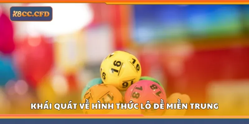 Khái quát về hình thức lô đề miền Trung