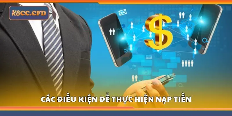 Các điều kiện để thực hiện nạp tiền