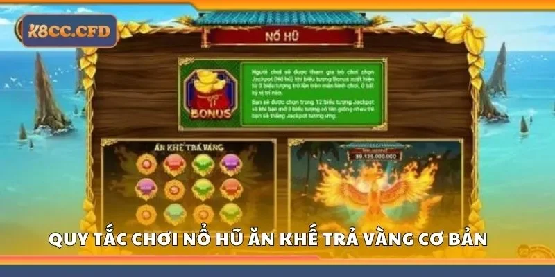 Quy tắc chơi nổ hũ ăn khế trả vàng cơ bản