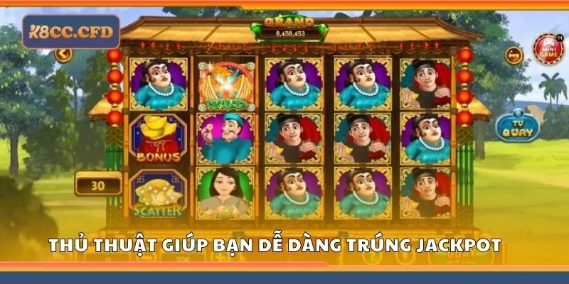 Thủ thuật giúp bạn dễ dàng trúng jackpot